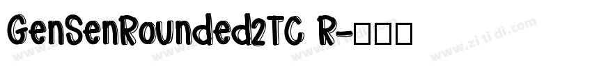 GenSenRounded2TC R字体转换